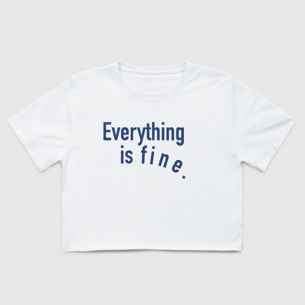 Everything is Fine Crop Tee