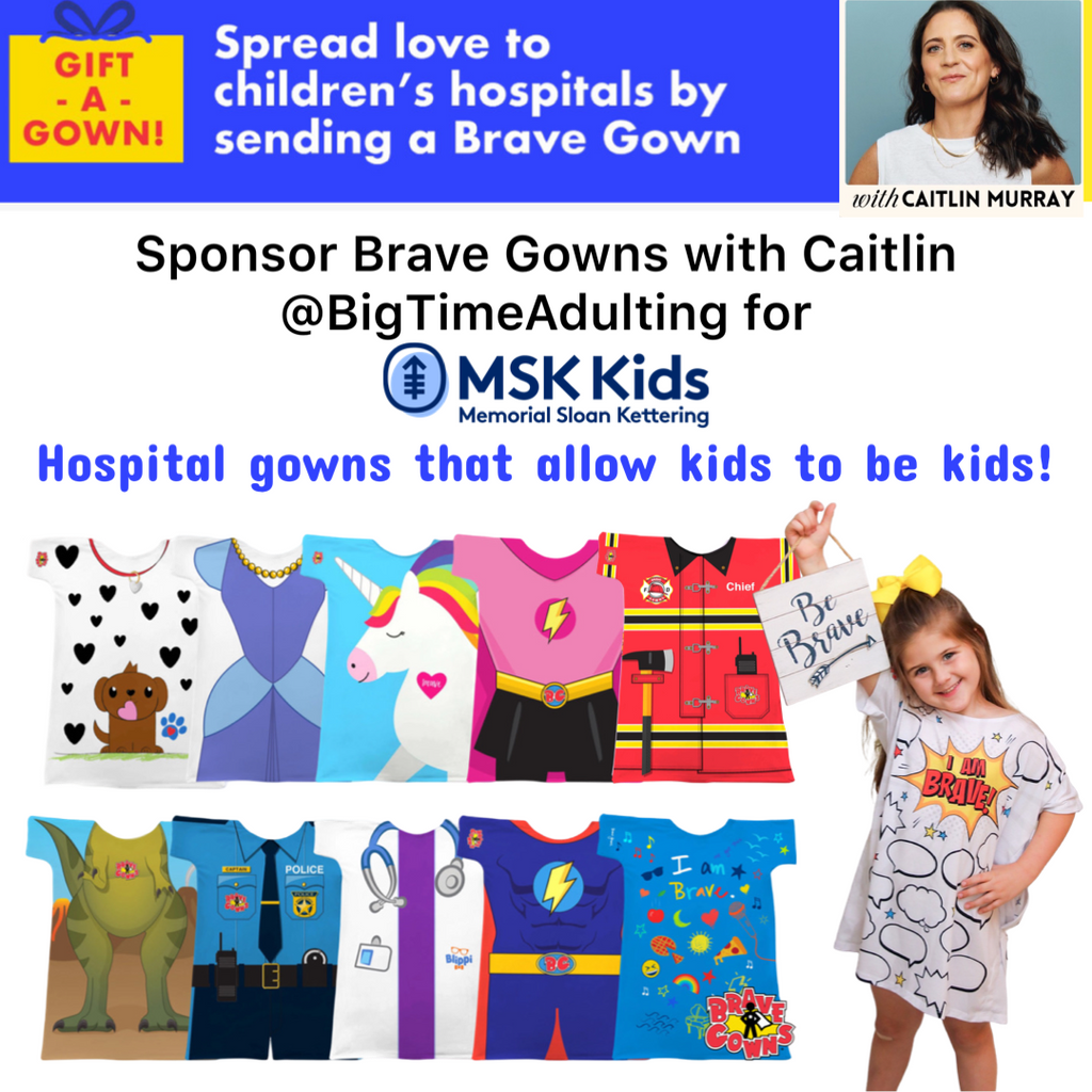 Help Spread Comfort & Brave Gowns to Memorial Sloan Kettering Cancer Center w/Big Time Adulting