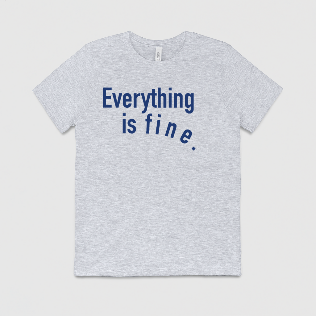 Everything is Fine T-shirt