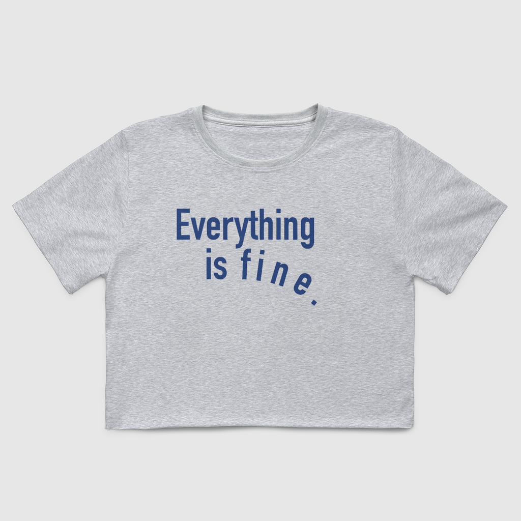 Everything is Fine Crop Tee