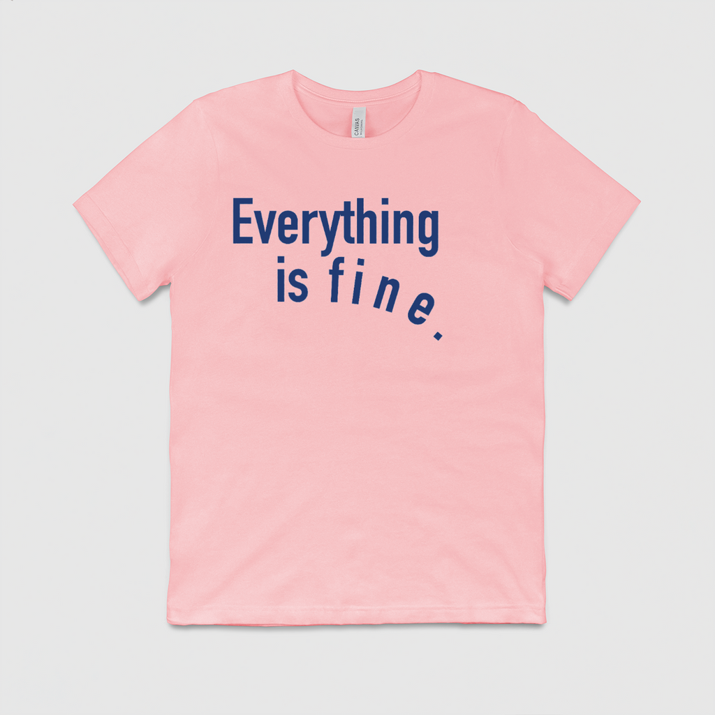 Everything is Fine T-shirt