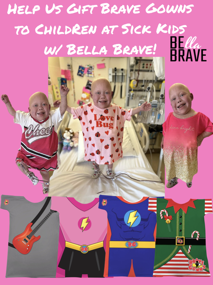 Gift A Brave Gown To A Hospitalized Child w/ Bella Brave