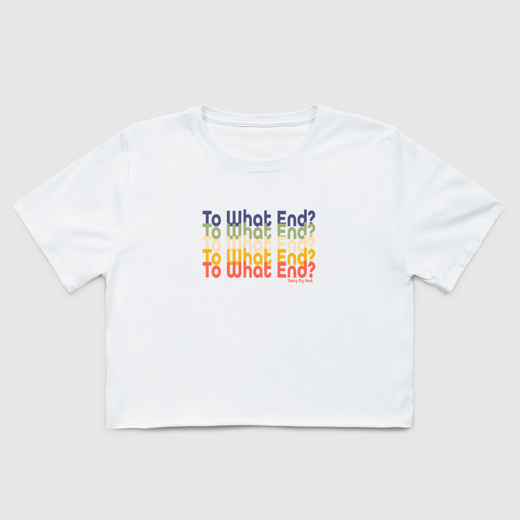 To What End Cropped T-shirt (2 Colors)