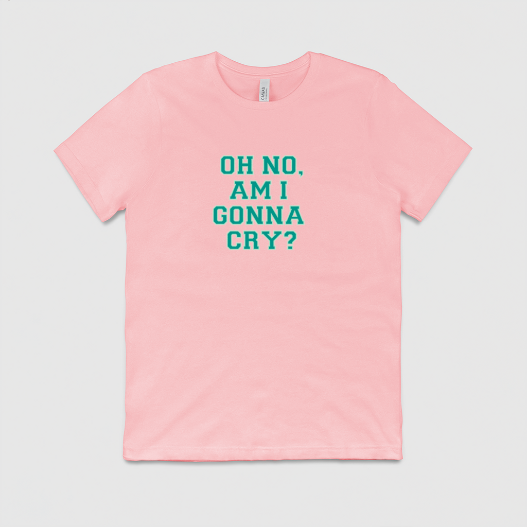OH NO, AM I GONNA CRY (5 Colors)