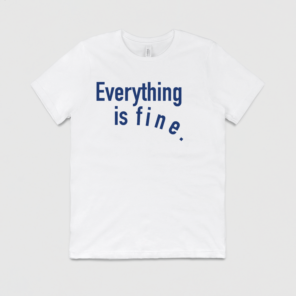 Everything is Fine T-shirt