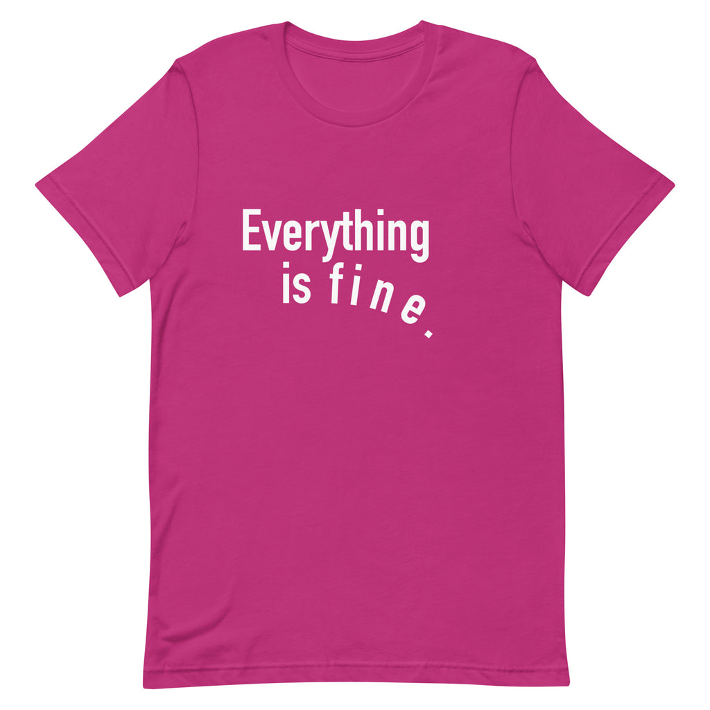 Everything is Fine Unisex T-shirt