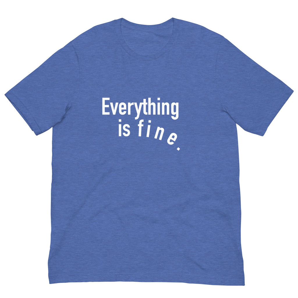 Everything is Fine Unisex t-shirt