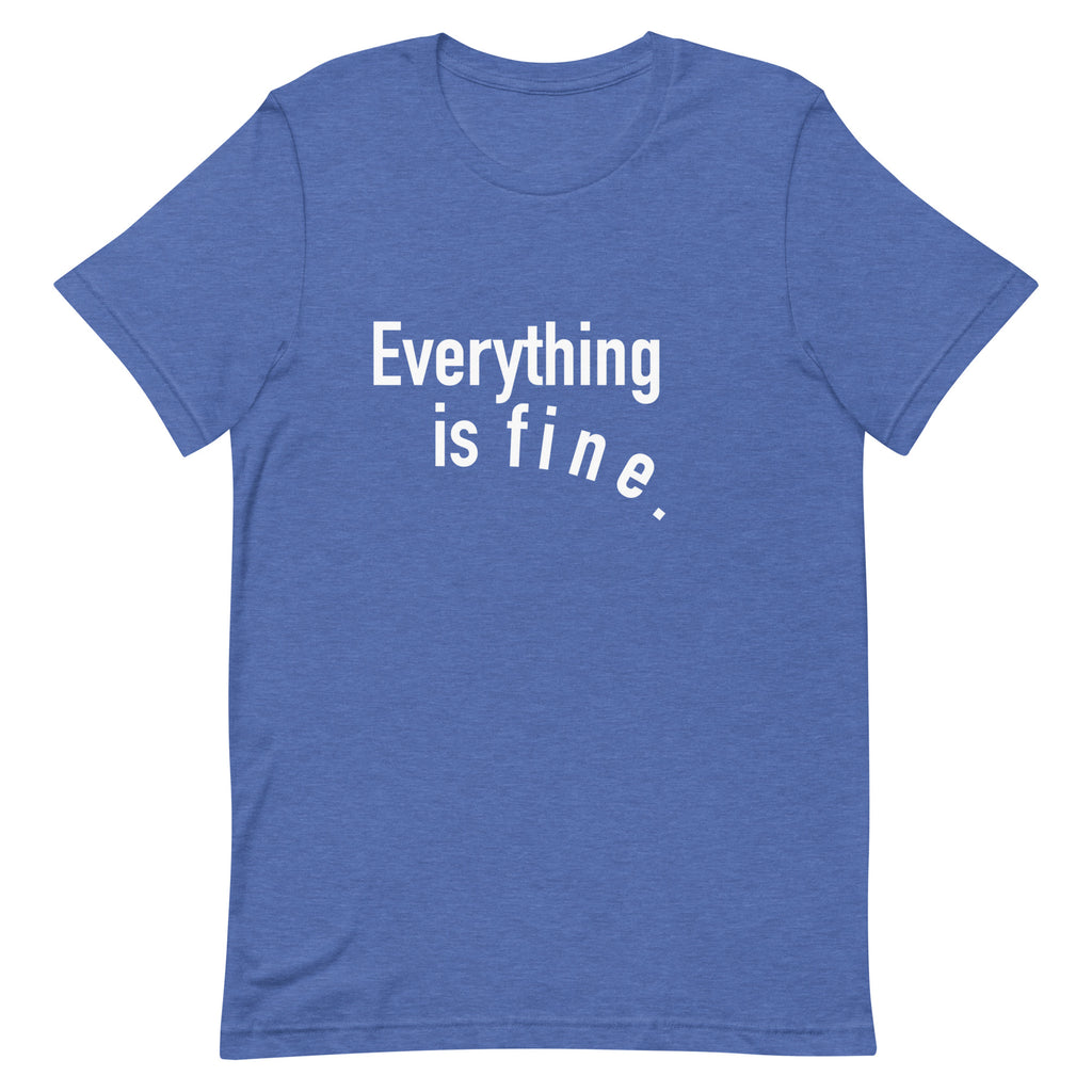 Everything is Fine Unisex T-shirt