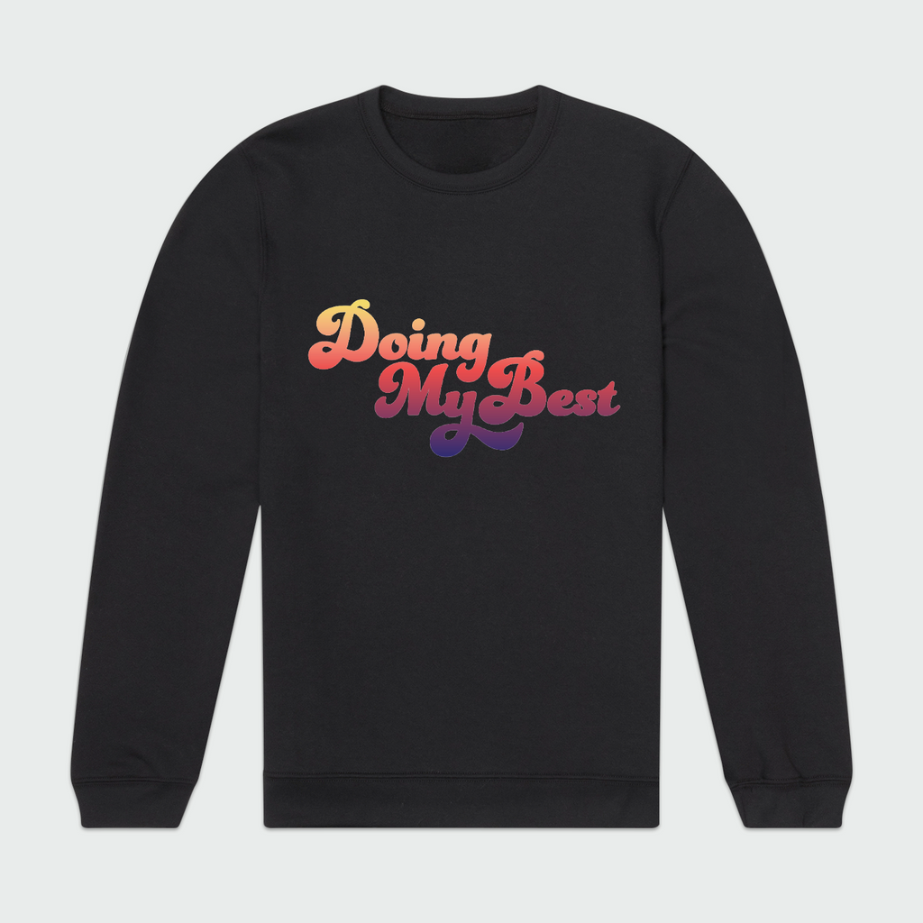 Doing My Best Unisex Sweatshirt