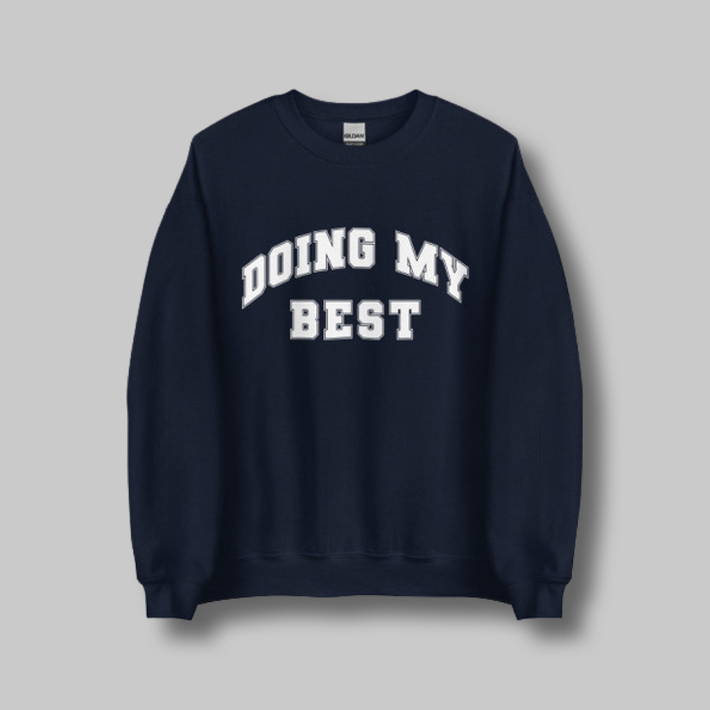 Doing My Best Unisex Sweatshirt