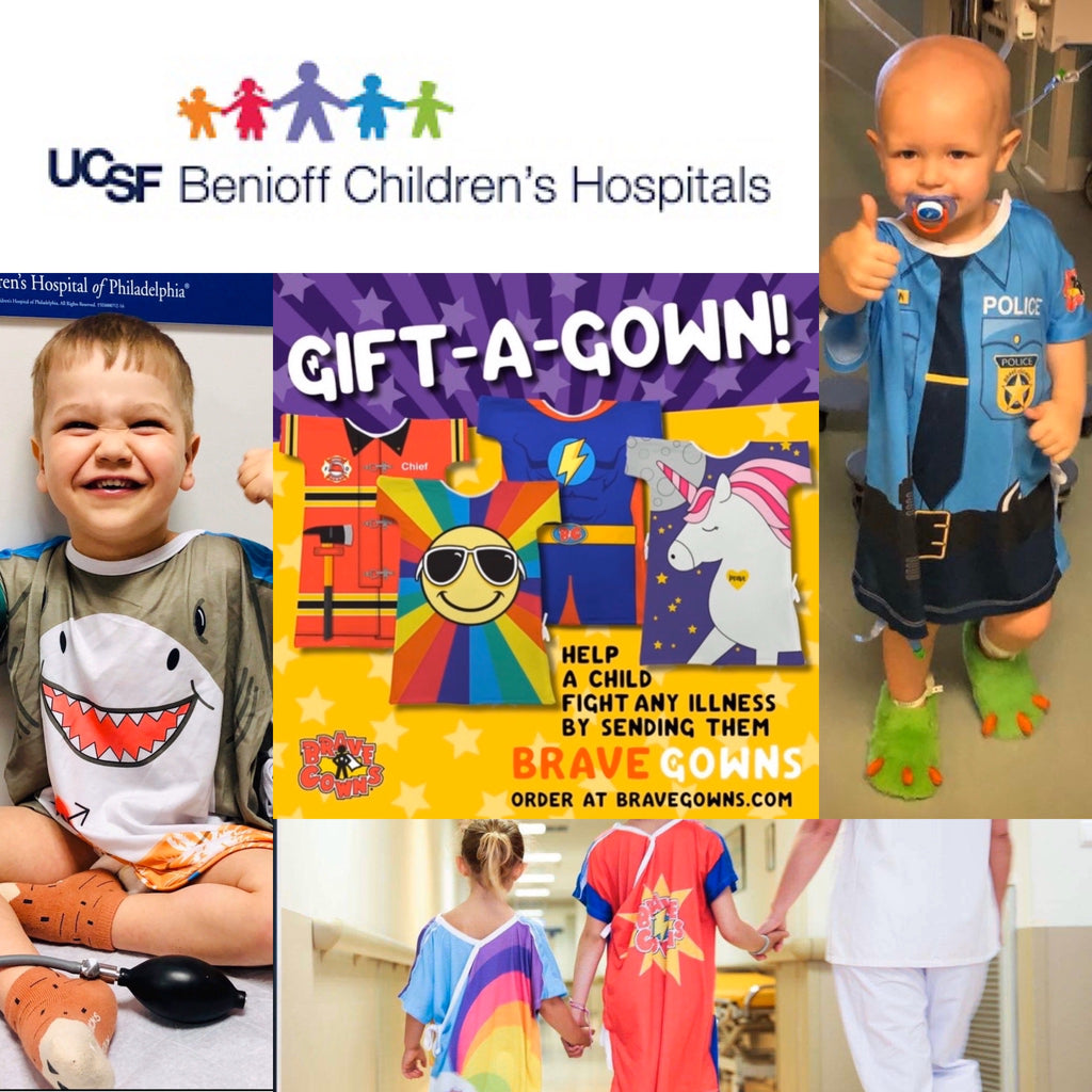 UCSF BENIOFF CHILDREN'S HOSPITAL PEDIATRIC RADIOLOGY DEPARTMENT WOULD LOVE FOR YOU TO HELP BRING BRAVE GOWNS TO THEIR PATIENTS
