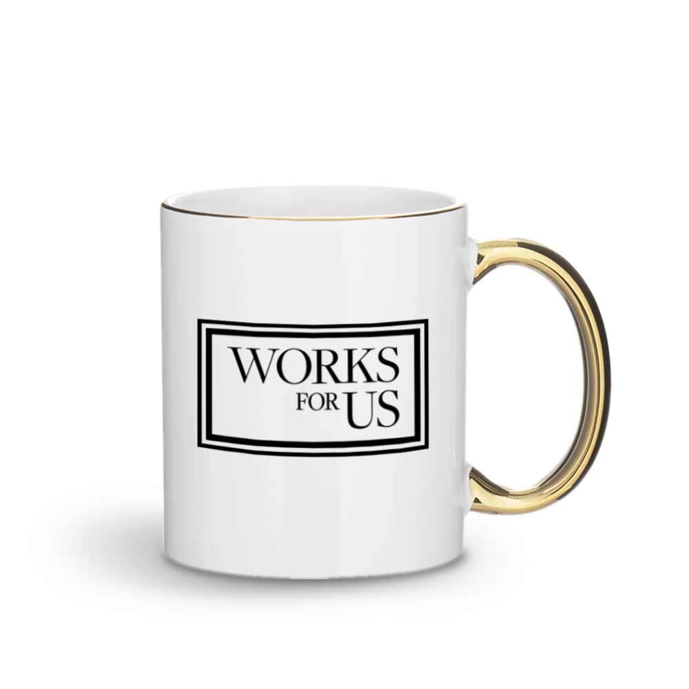 Works For Us Gold Trim Mug