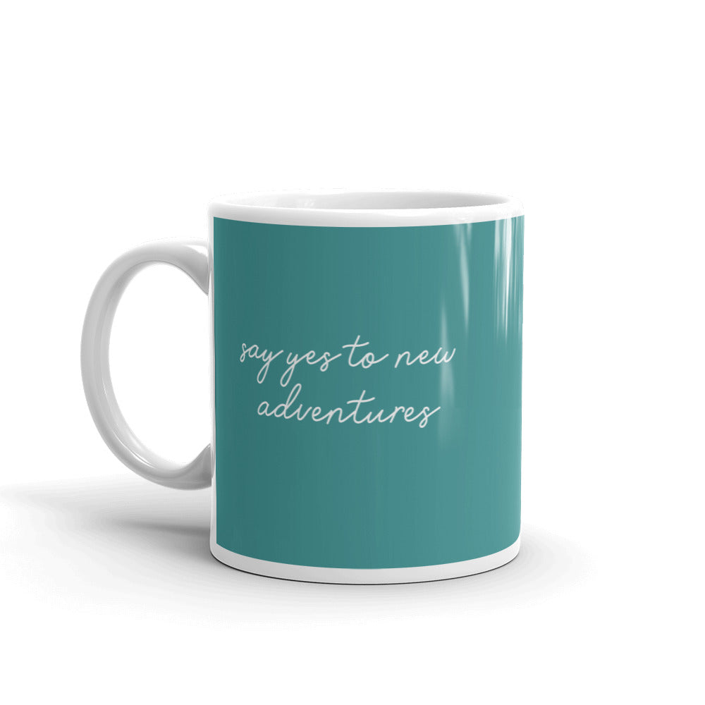 SAY YES TO NEW ADVENTURES MUG