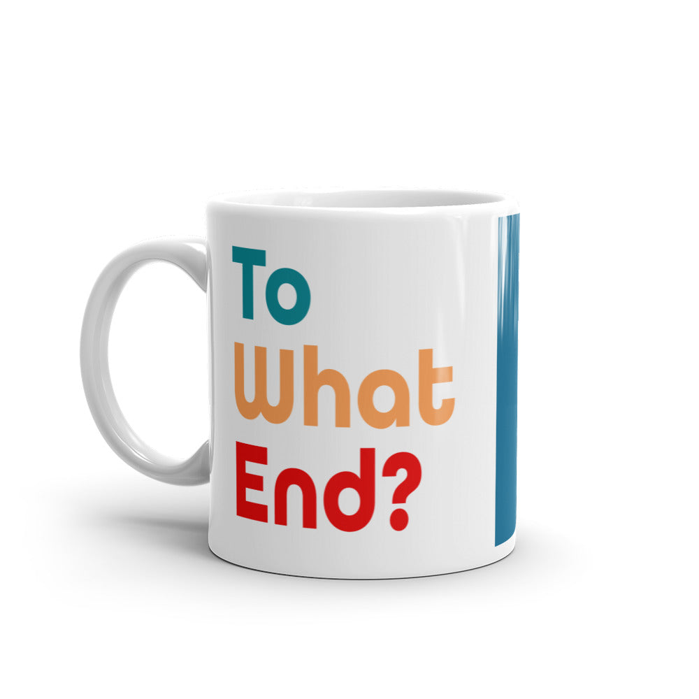 To What End Mug